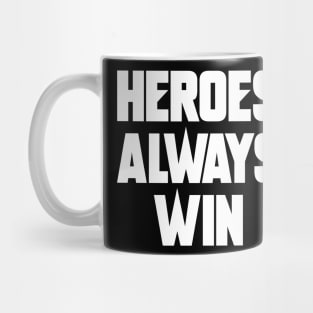 Heroes Always Win Mug